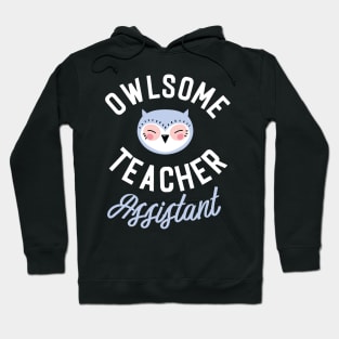 Owlsome Teacher Assistant Pun - Funny Gift Idea Hoodie